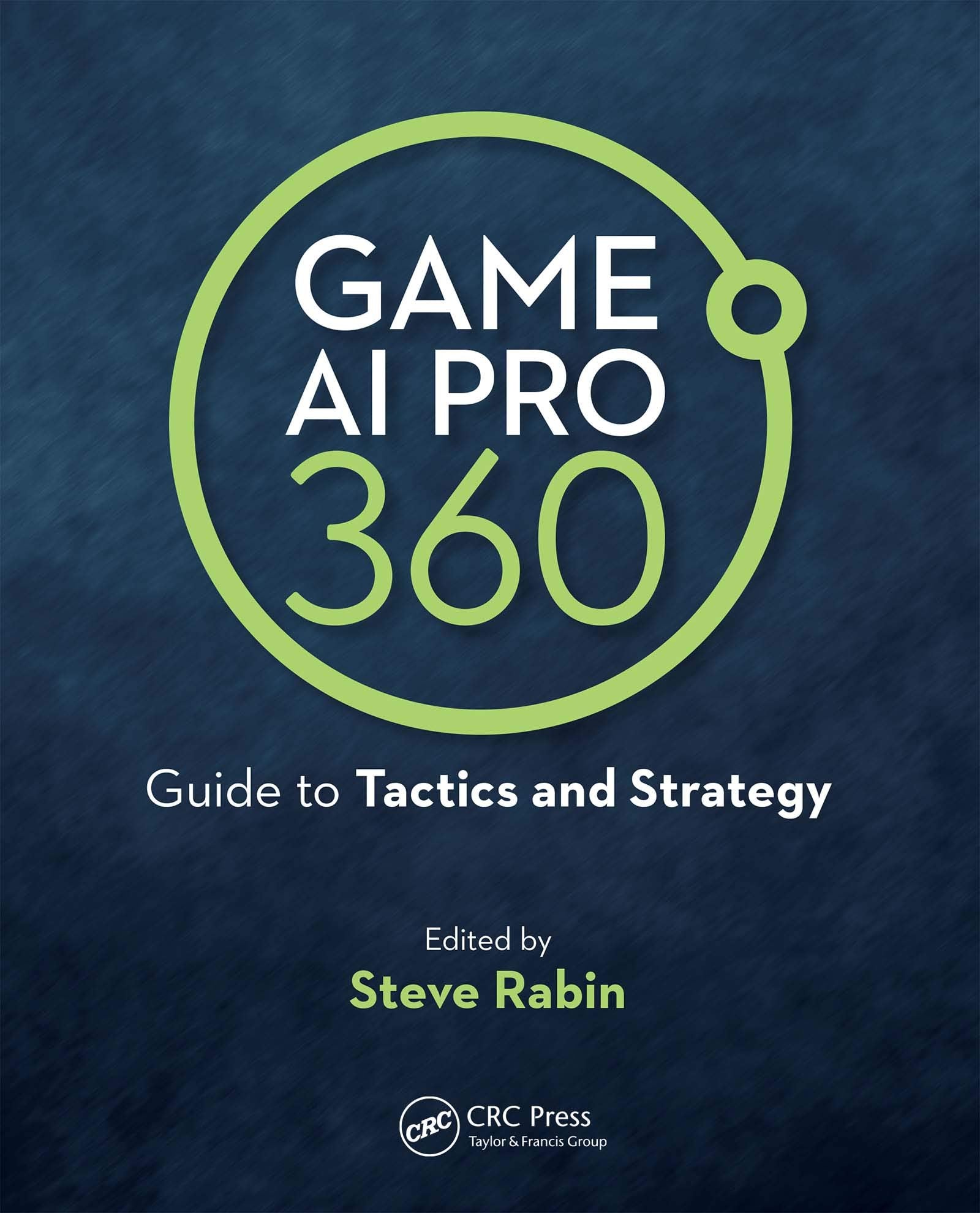 Game AI Pro 360: Guide to Tactics and Strategy: Guide to Tactics and Strategy,Used