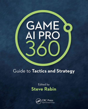 Game AI Pro 360: Guide to Tactics and Strategy: Guide to Tactics and Strategy,Used