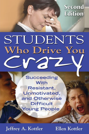 Students Who Drive You Crazy: Succeeding With Resistant, Unmotivated, and Otherwise Difficult Young People,Used