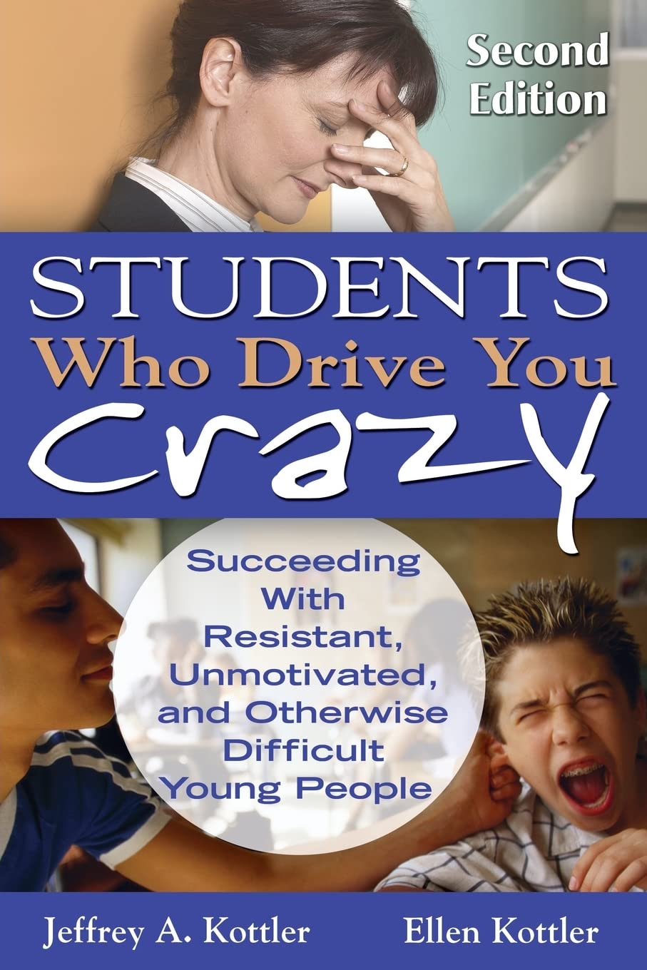 Students Who Drive You Crazy: Succeeding With Resistant, Unmotivated, and Otherwise Difficult Young People,Used