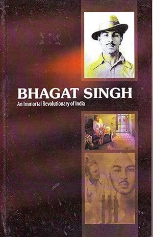 Bhagat Singh: An Immortal Revolutionary Of India
