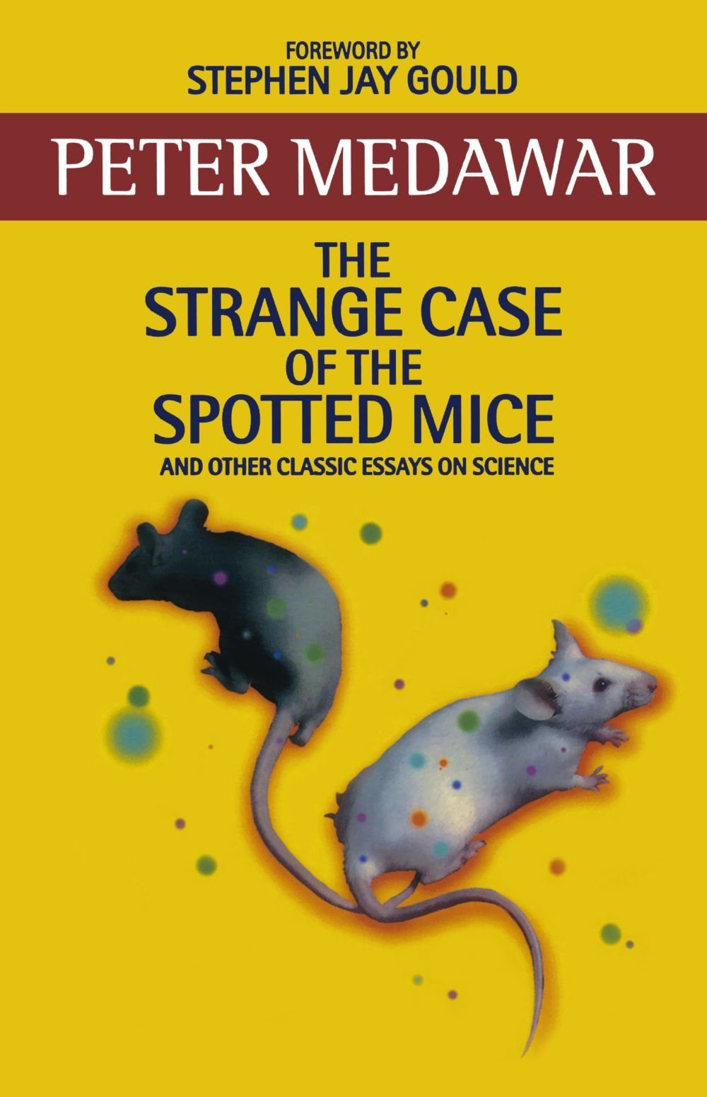 The Strange Case Of The Spotted Mice: And Other Classic Essays on Science,New