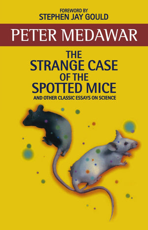 The Strange Case Of The Spotted Mice: And Other Classic Essays on Science,New