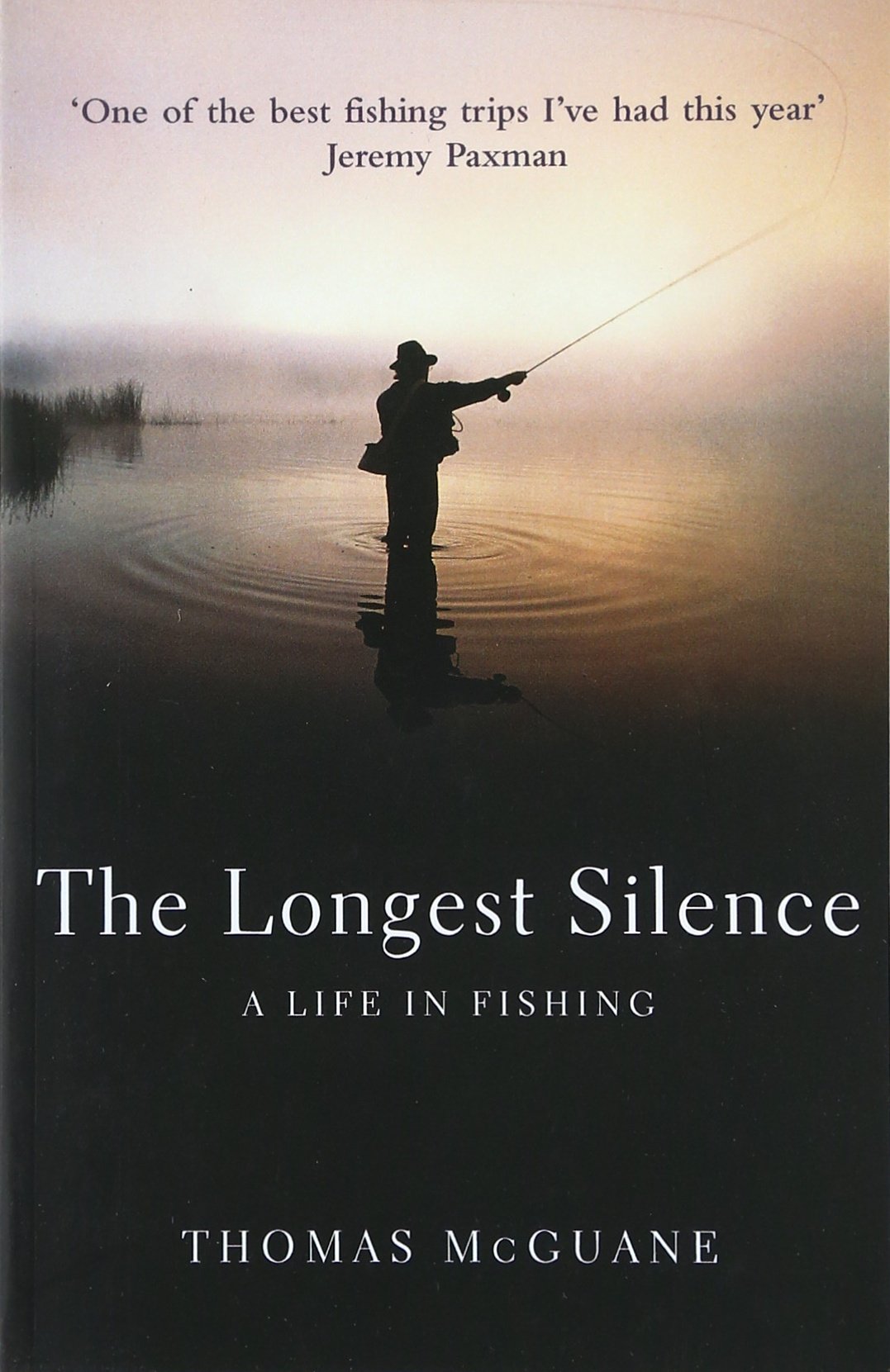 The Longest Silence: A Life in Fishing,Used