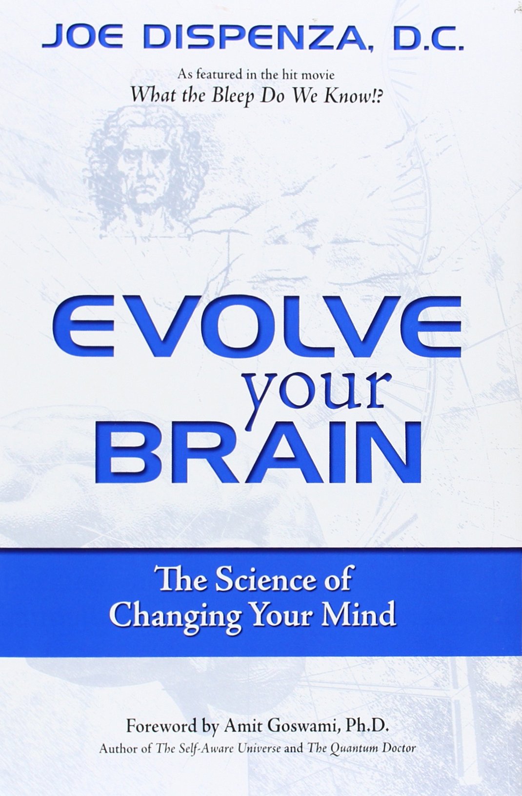 Evolve Your Brain: The Science Of Changing Your Mind,New