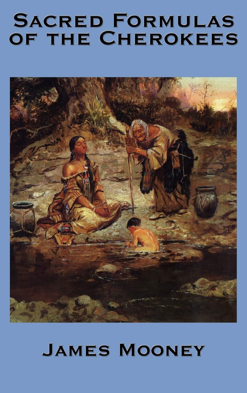 The Sacred Formulas of the Cherokees,Used