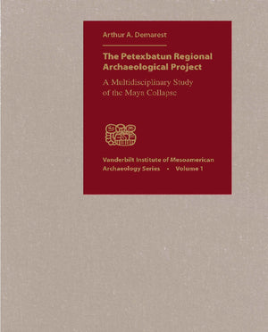 The Petexbatun Regional Archaeological Project: A Multidisciplinary Study of the Maya Collapse,Used
