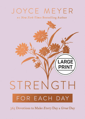 Strength For Each Day: 365 Devotions To Make Every Day A Great Day