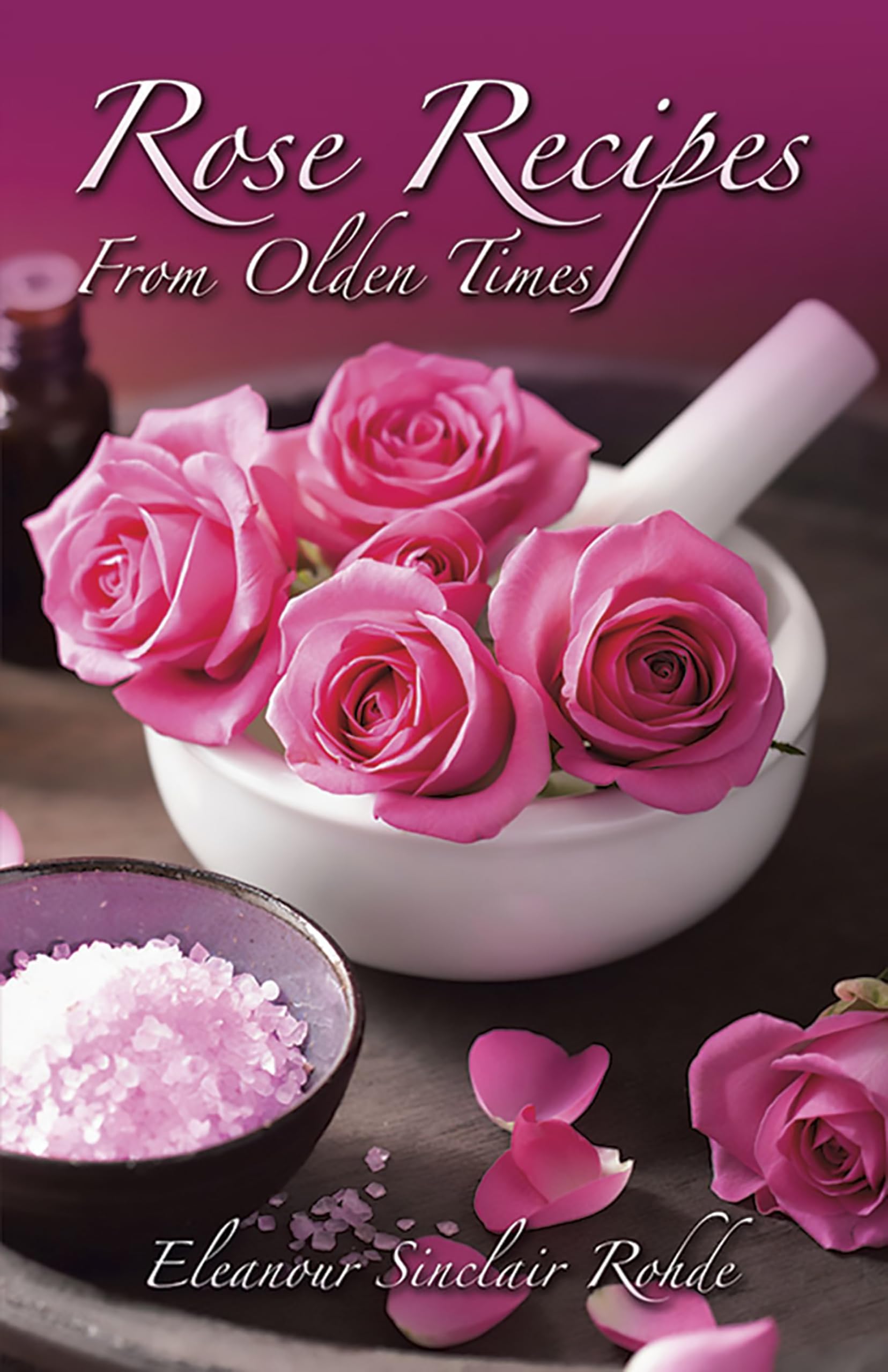 Rose Recipes from Olden Times,Used