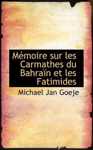 Memoire Sur Les Carmathes Du Bahrain Et Les Fatimides (French Edition),Used