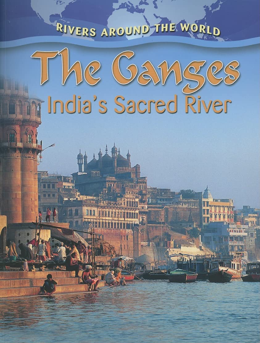 The Ganges: India's Sacred River (Rivers Around the World),Used