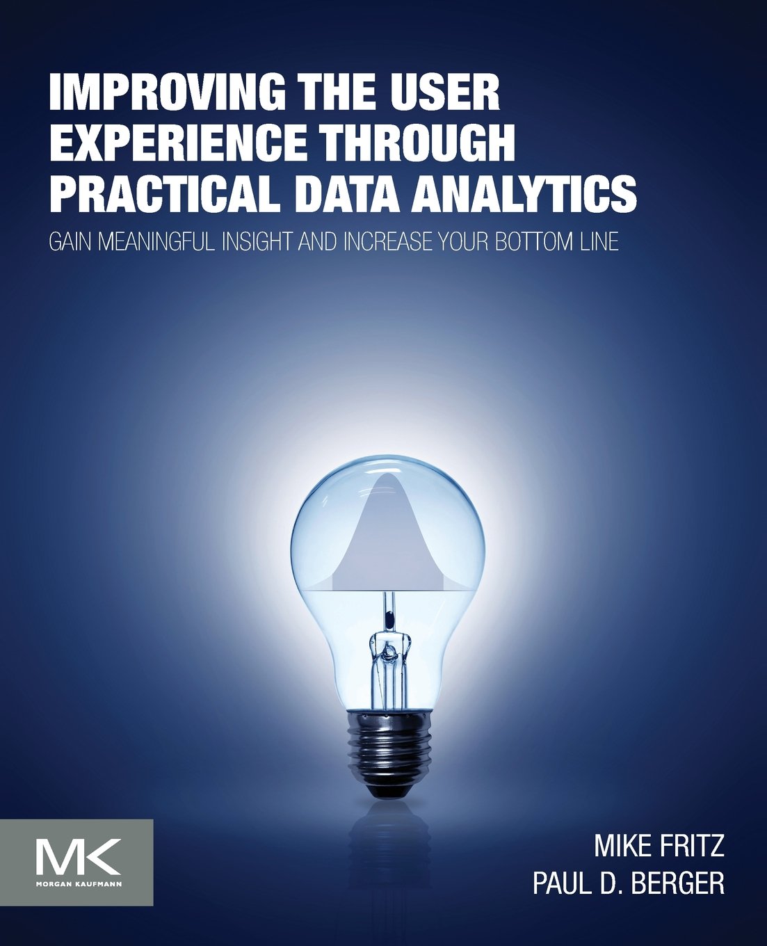Improving the User Experience through Practical Data Analytics: Gain Meaningful Insight and Increase Your Bottom Line,Used