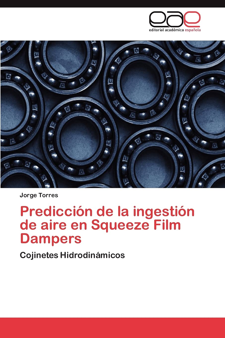 Prediccin de la ingestin de aire en Squeeze Film Dampers: Cojinetes Hidrodinmicos (Spanish Edition),Used