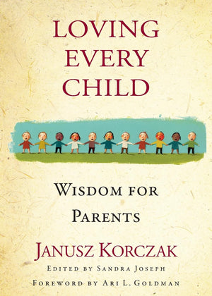 Loving Every Child: Wisdom For Parents