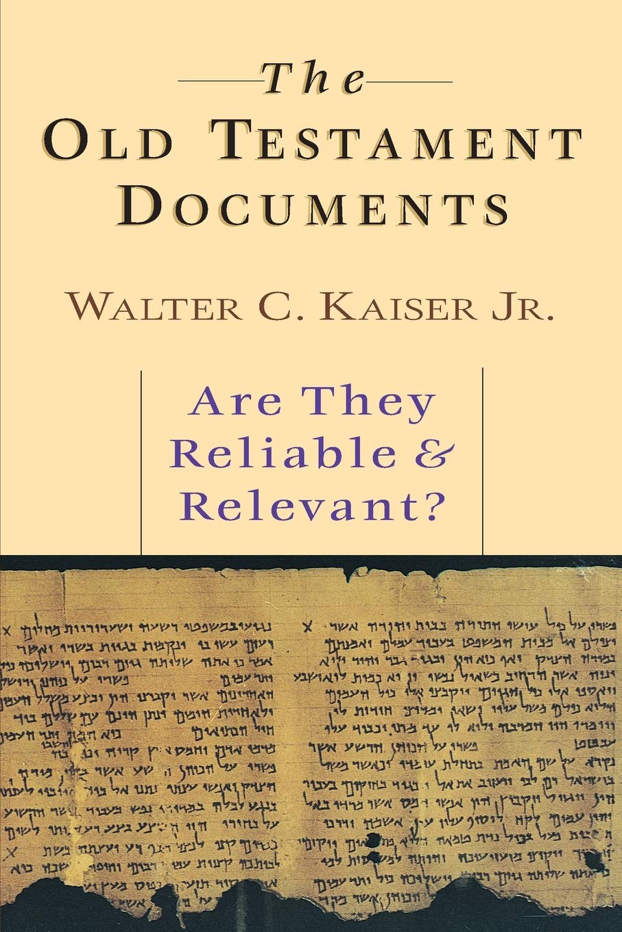 The Old Testament Documents: Are They Reliable Relevant?,New