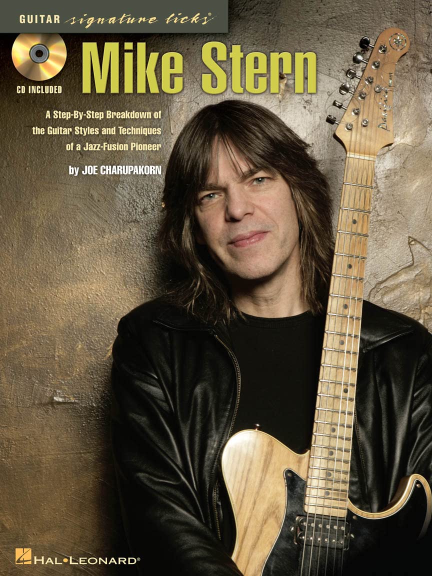 Mike Stern: A Stepbystep Breakdown Of The Guitar Styles & Techniques Of A Jazzfusion Pioneer (Guitar Signature Licks),Used