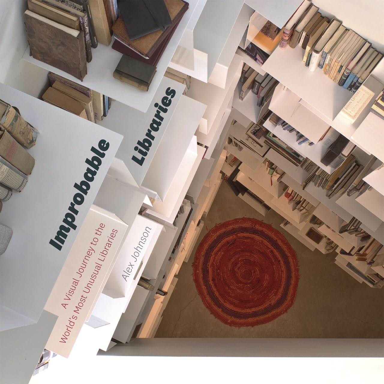 Improbable Libraries: A Visual Journey to the World's Most Unusual Libraries,Used