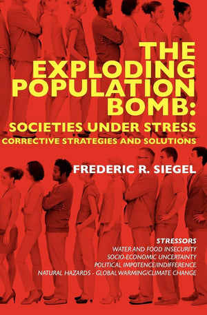 The Exploding Population Bomb: Societies Under Stress: Corrective Strategies and Solutions,Used