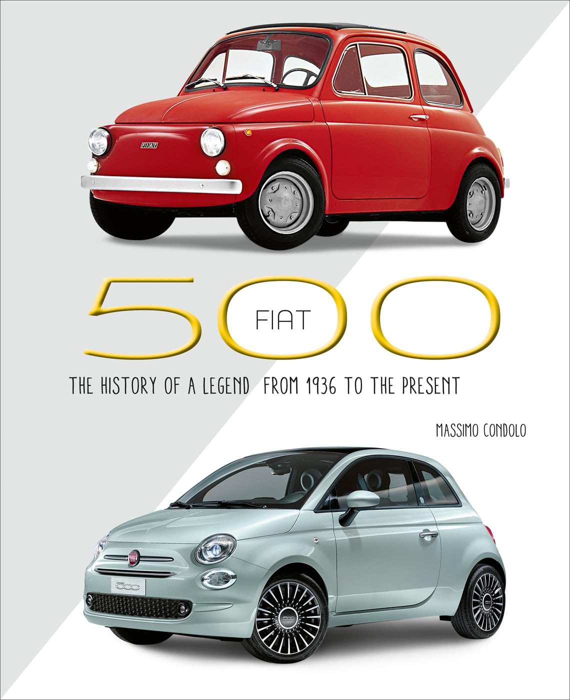 Fiat 500: The History of a Legend from 1936 to the Present,Used