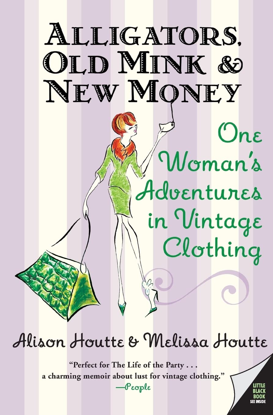 Alligators, Old Mink & New Money: One Woman's Adventures in Vintage Clothing,Used
