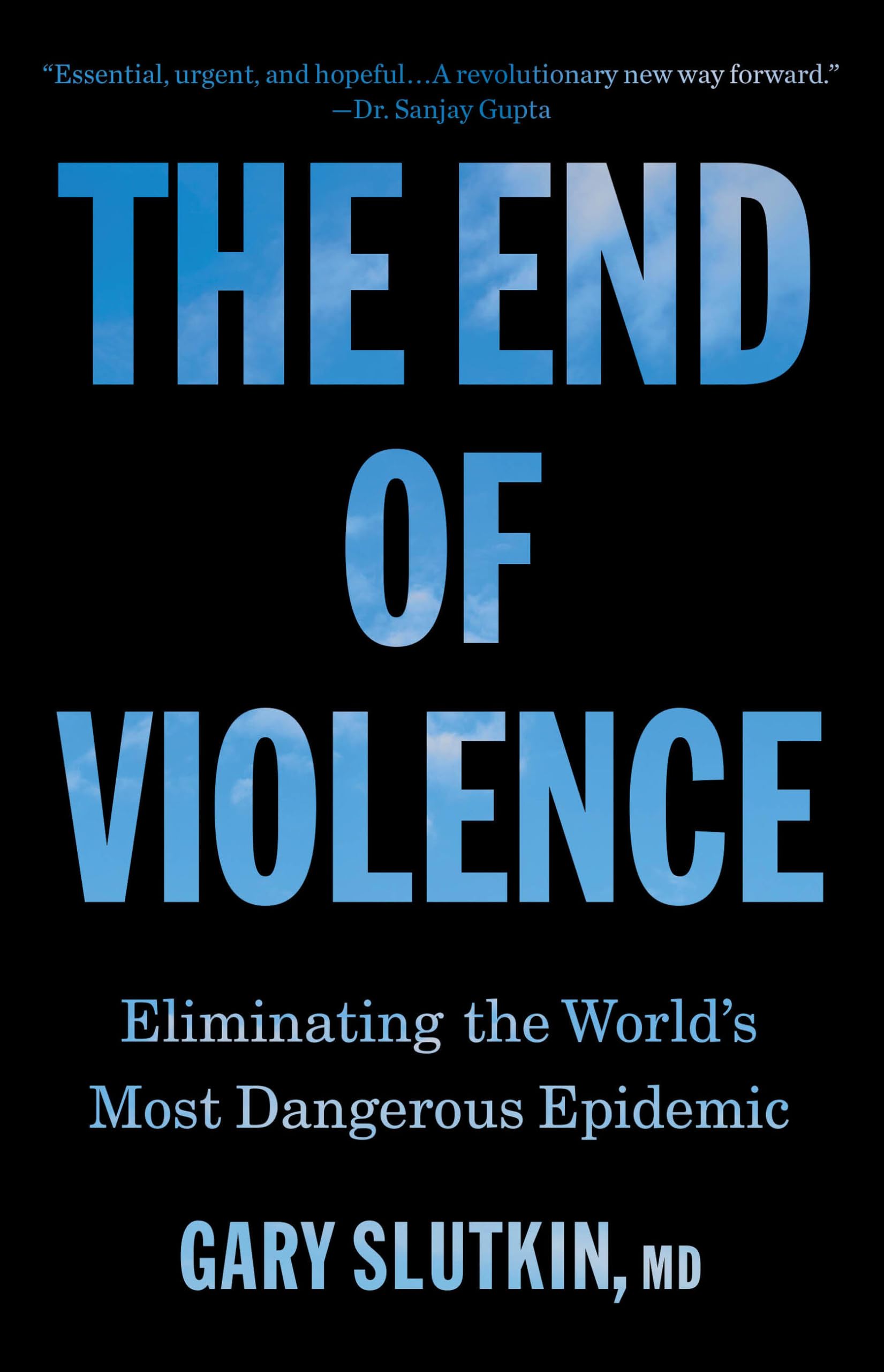 The End Of Violence: Eliminating The WorldS Most Dangerous Epidemic