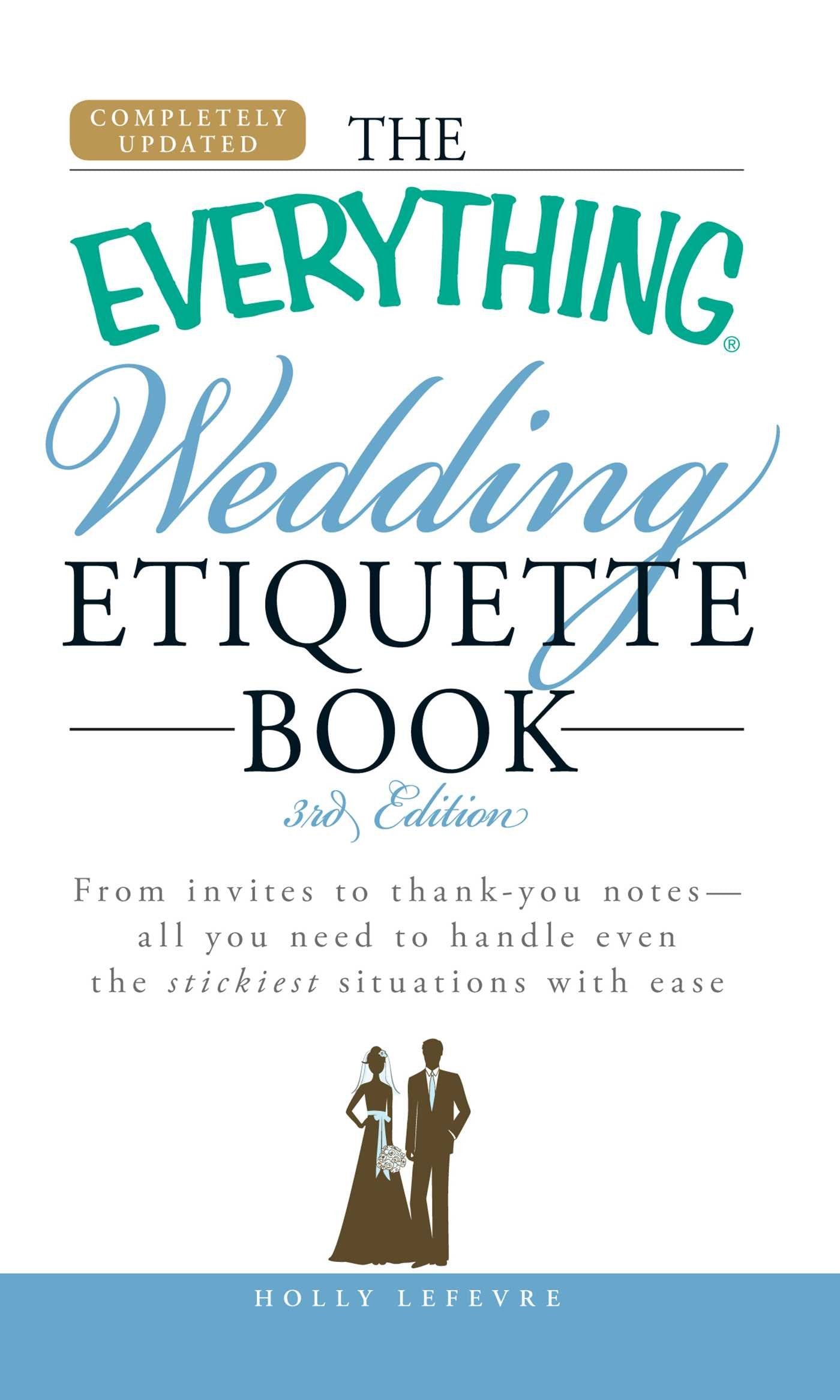 The Everything Wedding Etiquette Book: From invites to thank you notes  All you need to handle even the stickiest situations wi,Used