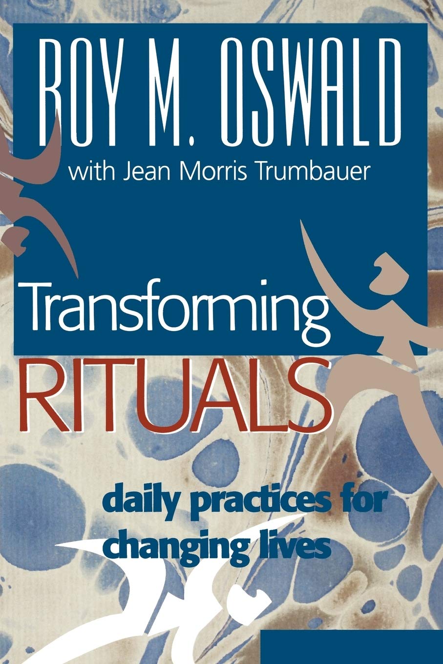 Transforming Rituals: Daily Practices For Changing Lives,Used