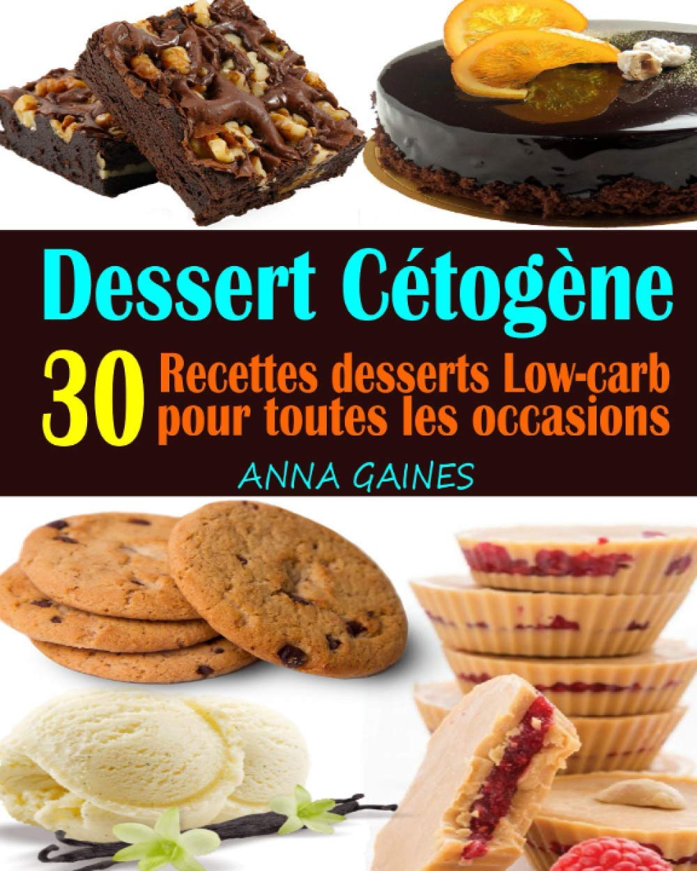 Dessert Ctogne: 30 Recettes desserts Lowcarb et  haute teneur en gras pour toutes les occasions ; Recettes pauvres en glucide,Used