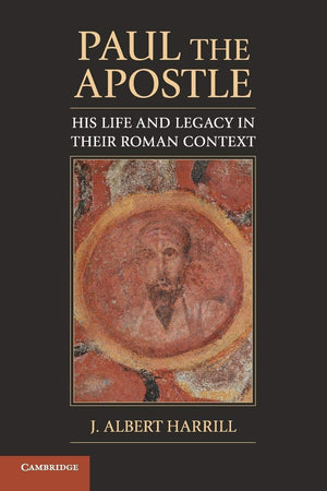 Paul the Apostle: His Life and Legacy in their Roman Context,Used