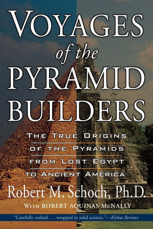 Voyages of the Pyramid Builders: The True Origins of the Pyramids from Lost Egypt to Ancient America,Used