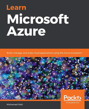Learn Microsoft Azure: Build, manage, and scale cloud applications using the Azure ecosystem,Used