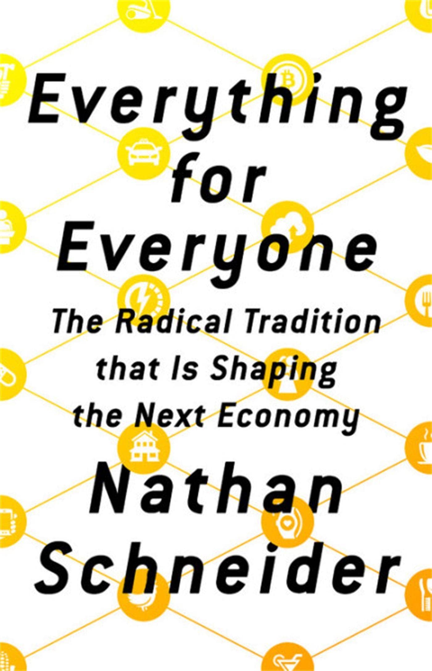 Everything for Everyone: The Radical Tradition That Is Shaping the Next Economy,New