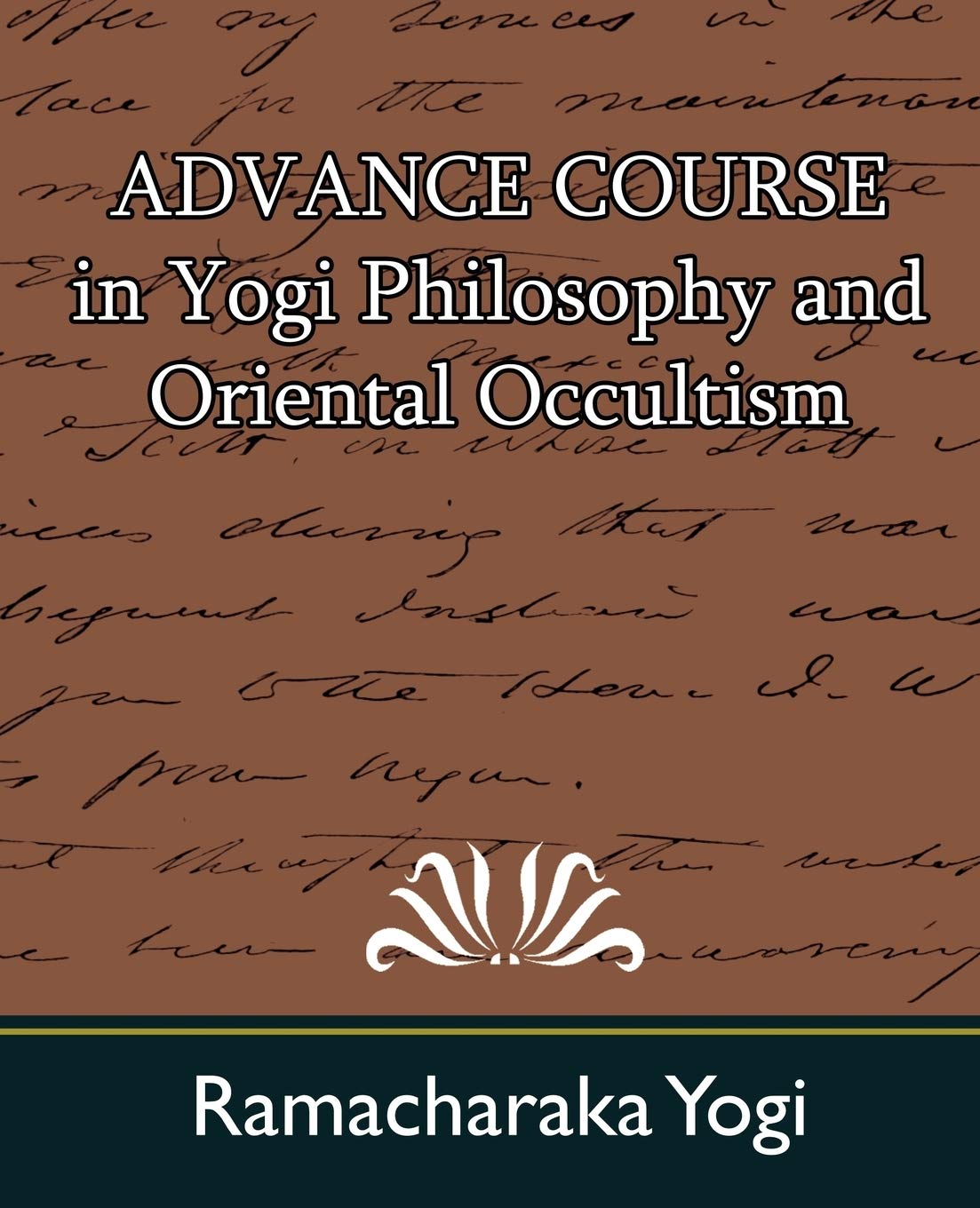 Advance Course in Yogi Philosophy and Oriental Occultism,Used