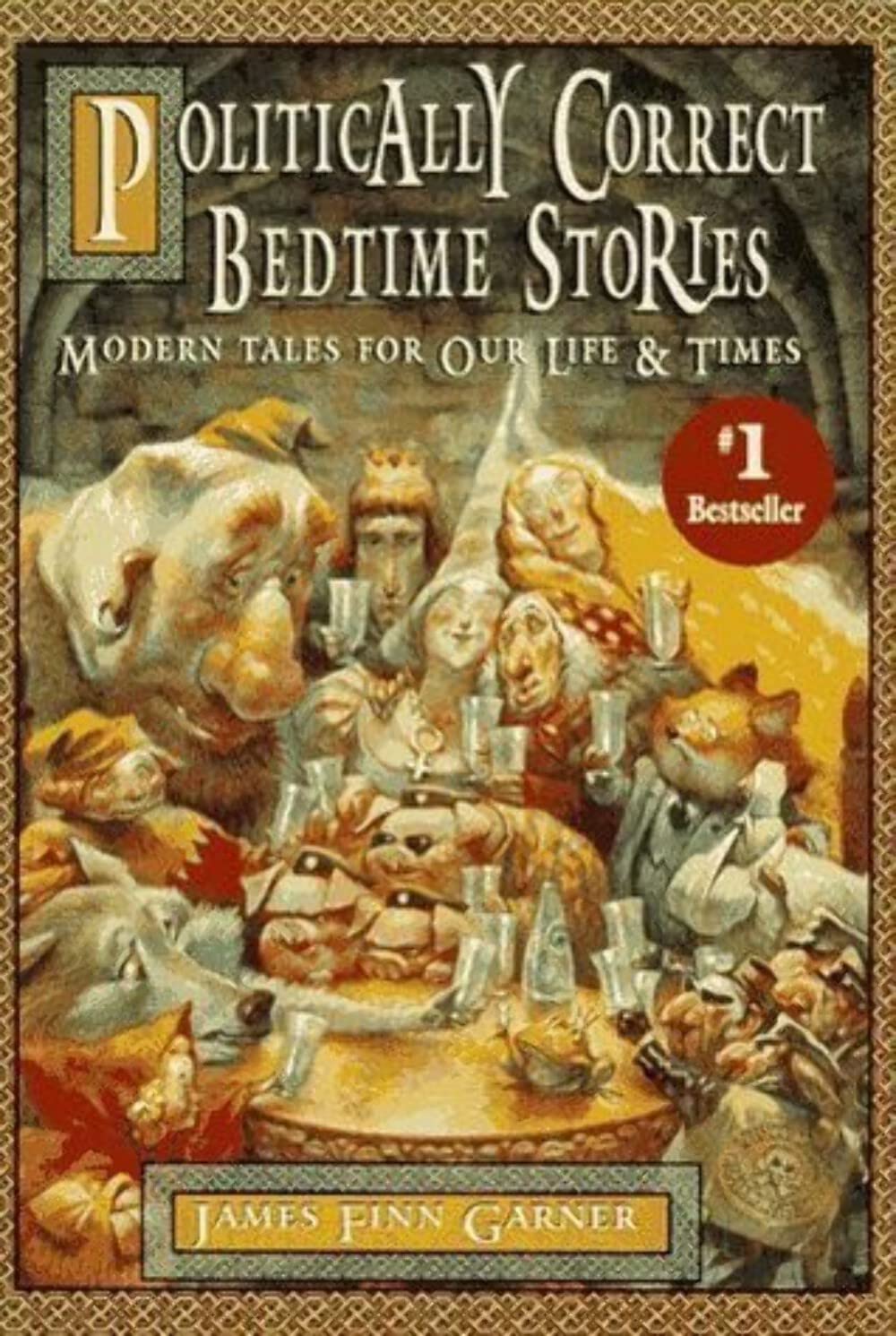 Politically Correct Bedtime Stories: Modern Tales for Our Life & Times,New