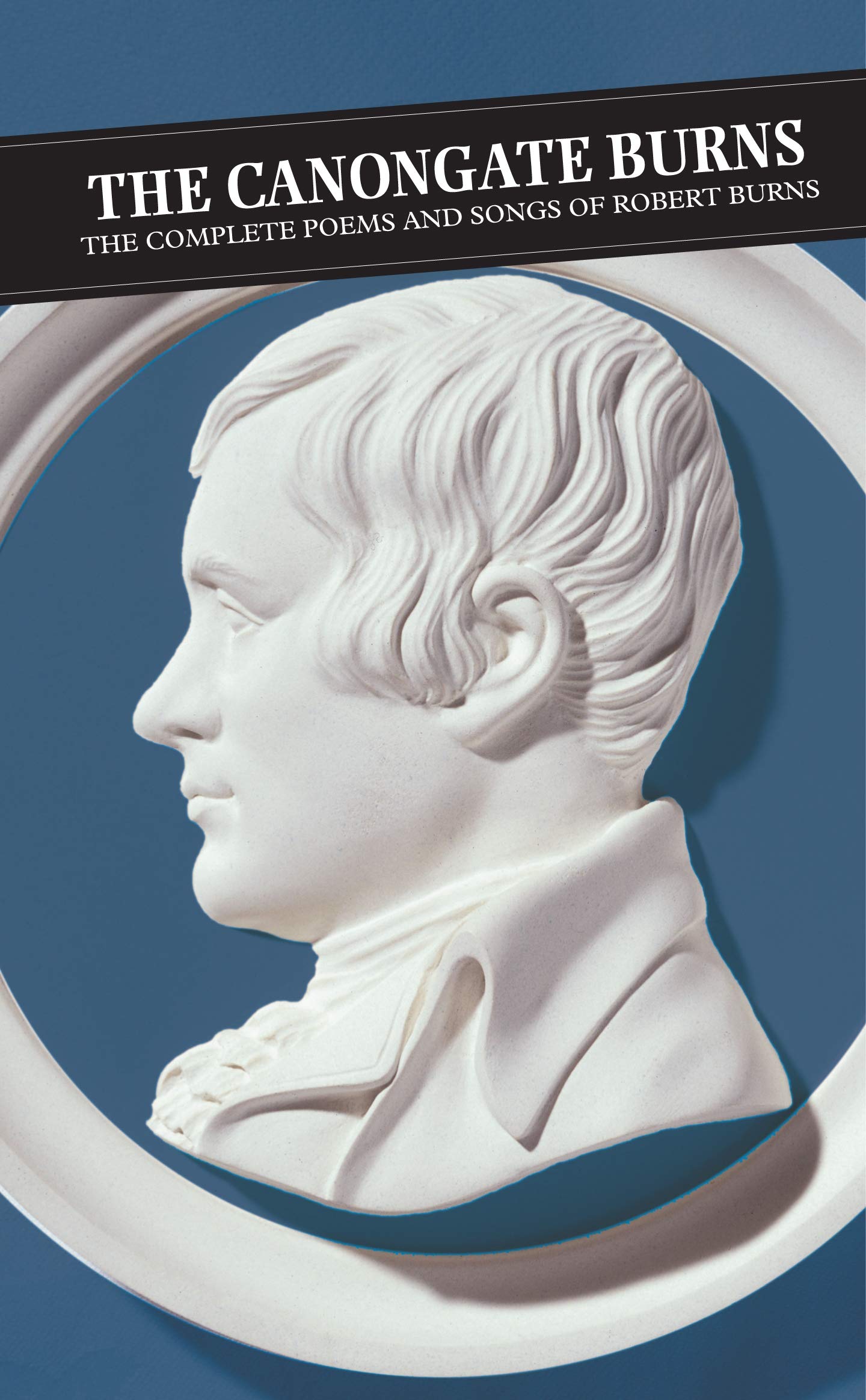Canongate Burns: The Complete Poems and Songs of Robert Burns (Canongate Classics),New