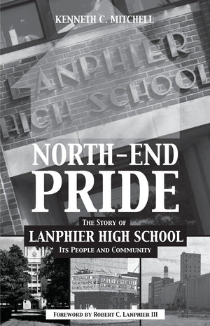 NorthEnd Pride: The Story of Lanphier High School, Its People and Community,Used