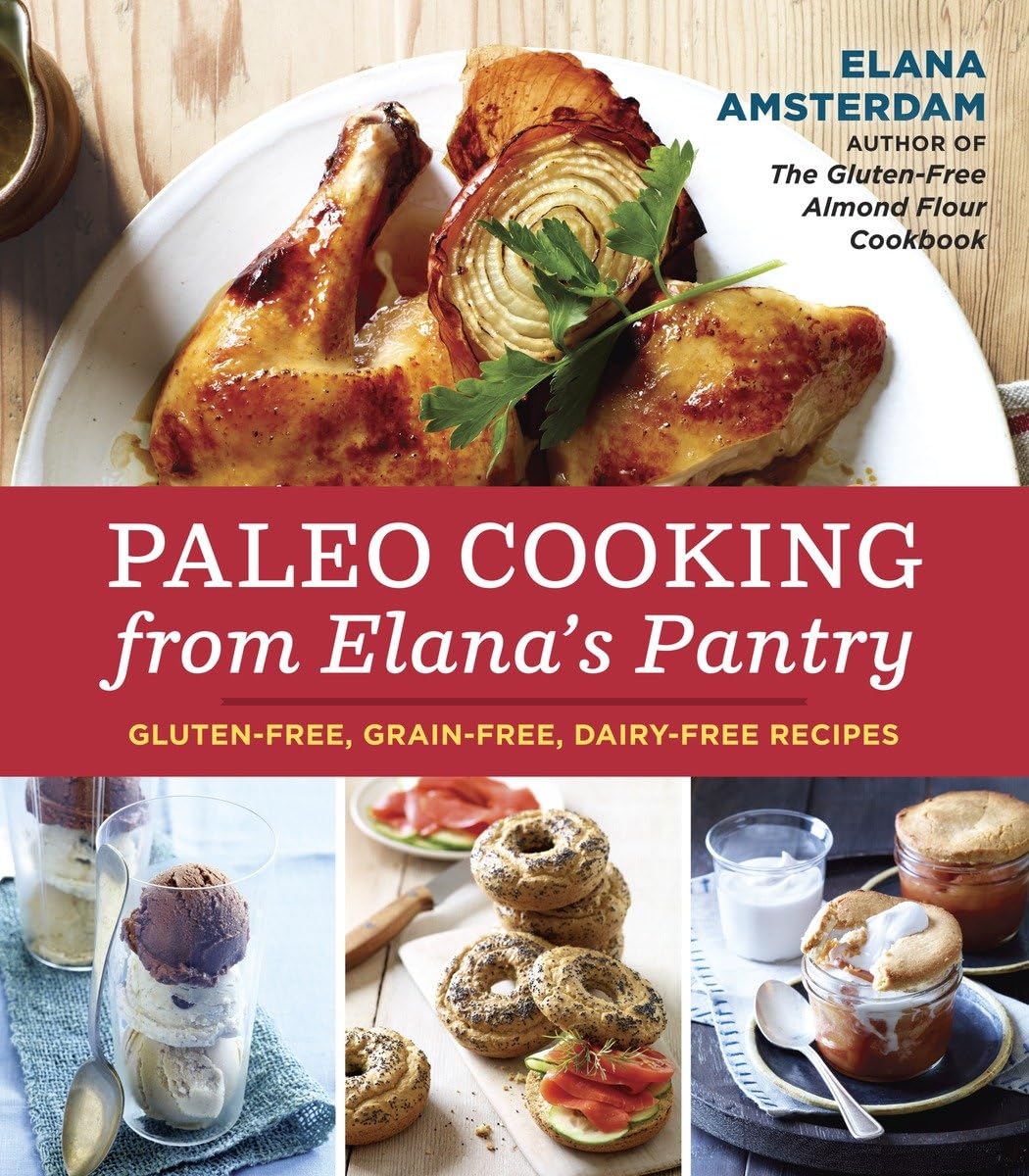 Paleo Cooking from Elanas Pantry: GlutenFree, GrainFree, DairyFree Recipes [A Cookbook]