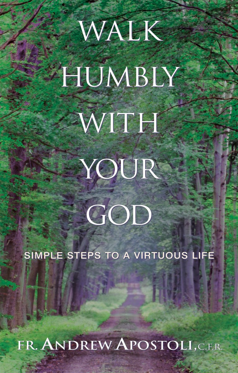 Walk Humbly With Your God: Simple Steps To A Virtuous Life