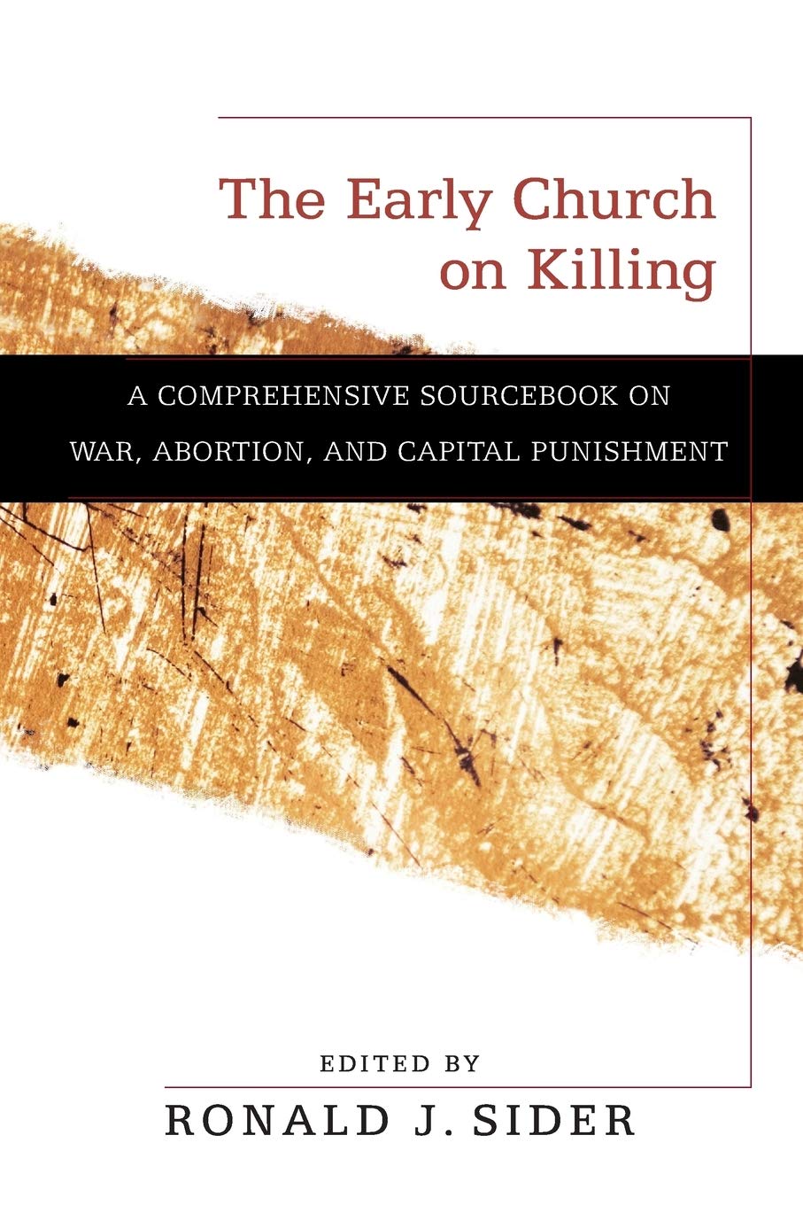 The Early Church on Killing: A Comprehensive Sourcebook on War, Abortion, and Capital Punishment,Used