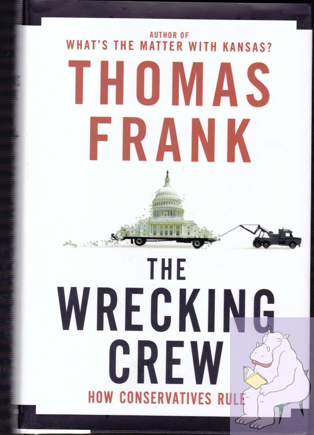 The Wrecking Crew: How Conservatives Rule-used