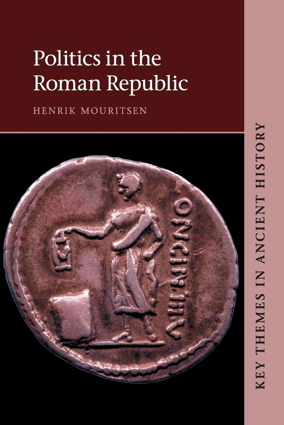 Politics In The Roman Republic (Key Themes In Ancient History)