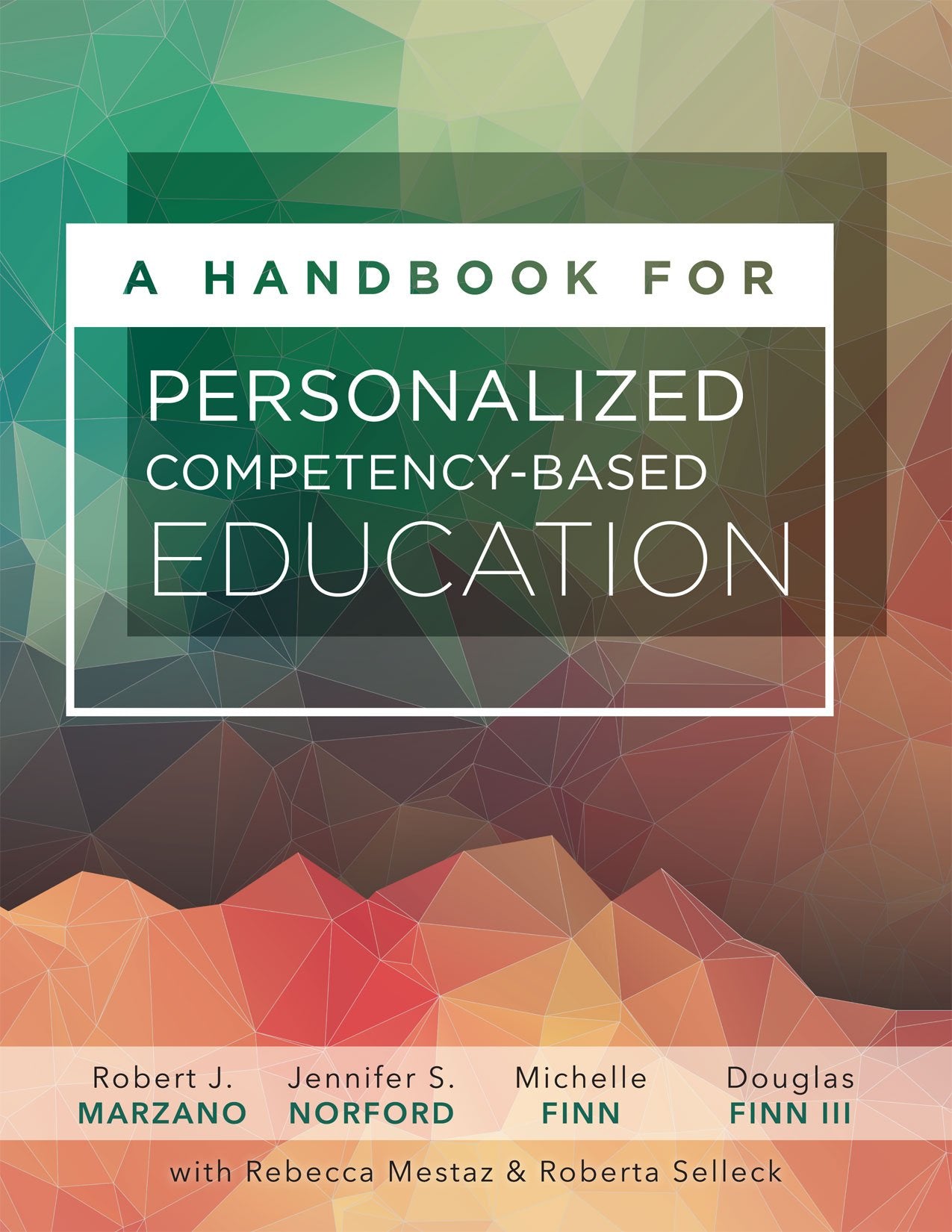 A Handbook for Personalized CompetencyBased Education: Ensure All Students Master Content by Designing and Implementing a PCBE ,Used