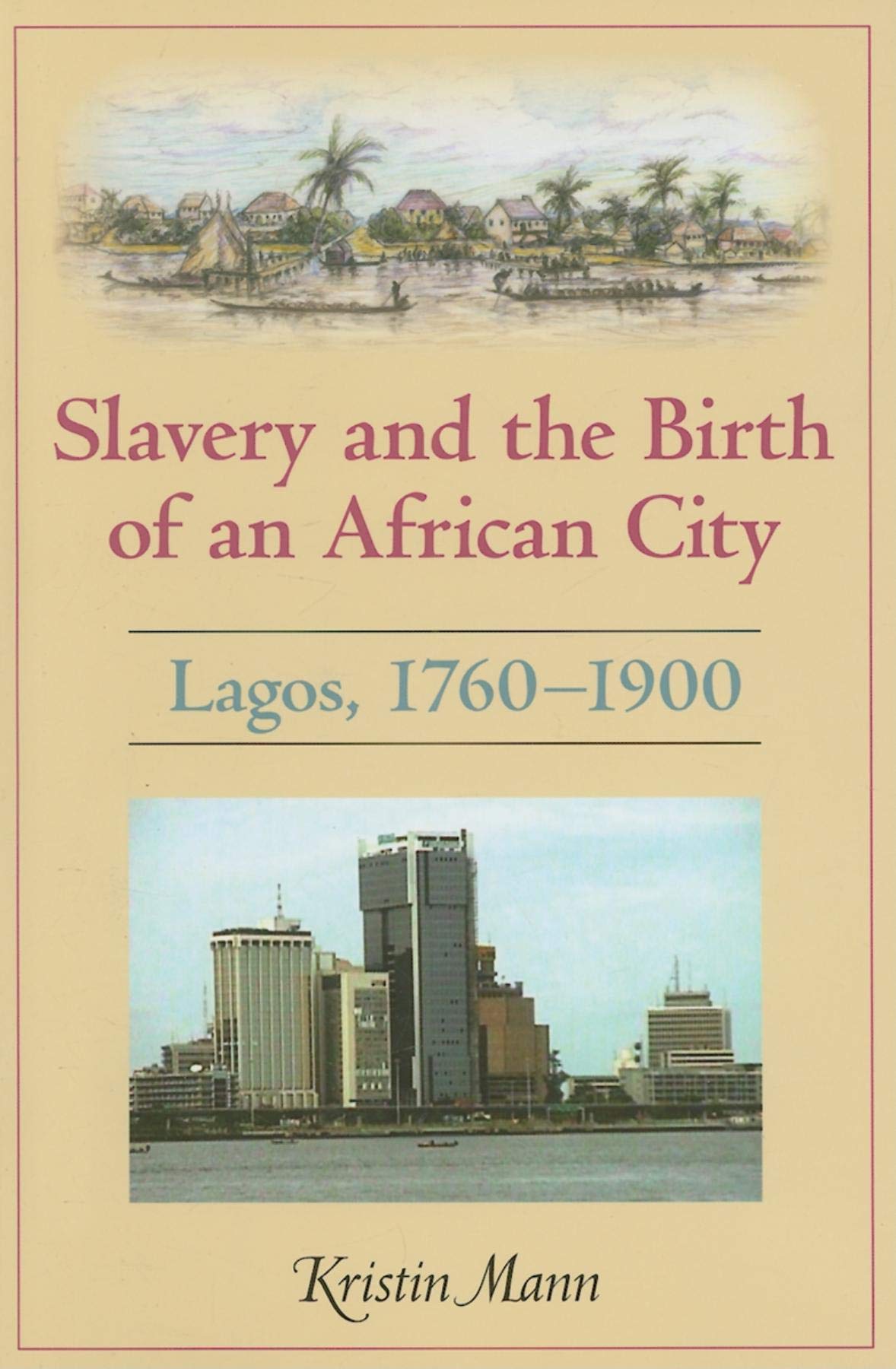 Slavery and the Birth of an African City: Lagos, 17601900,Used