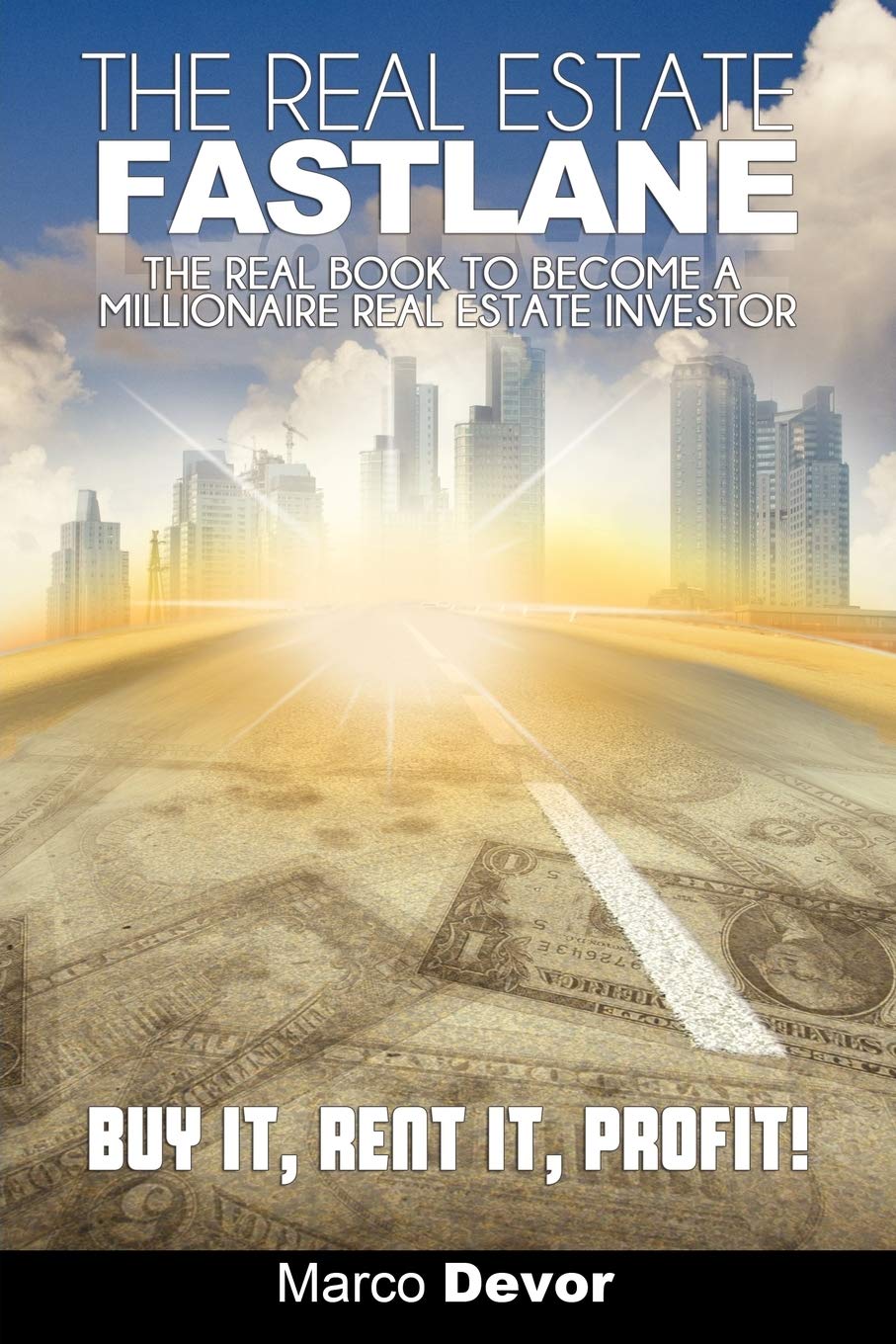 The Real Estate Fastlane: The Real Book To Become A Millionaire Real Estate Investor. Buy It, Rent It, Profit!,Used