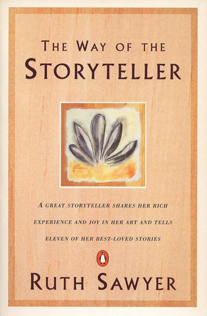 The Way of the Storyteller: A Great Storyteller Shares Her Rich Experience and Joy in Her Art and Tells Eleven of Her BestLoved,Used
