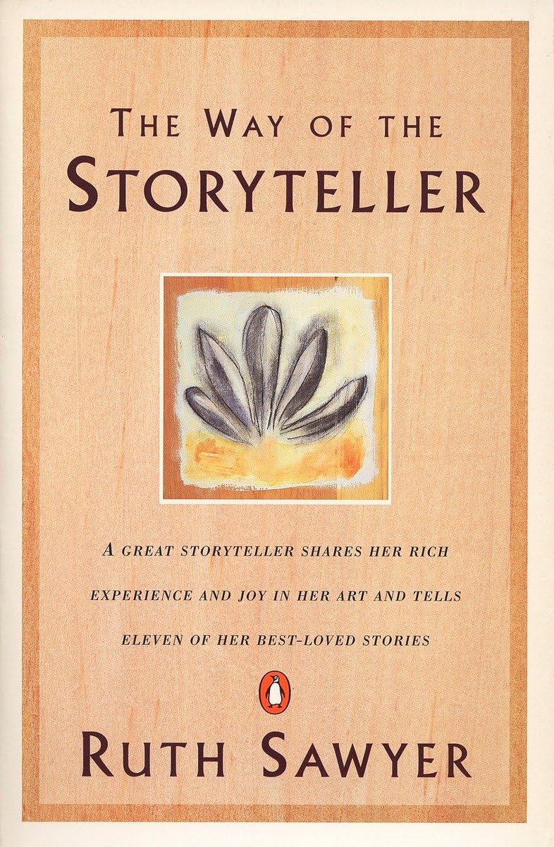 The Way of the Storyteller: A Great Storyteller Shares Her Rich Experience and Joy in Her Art and Tells Eleven of Her BestLoved,Used