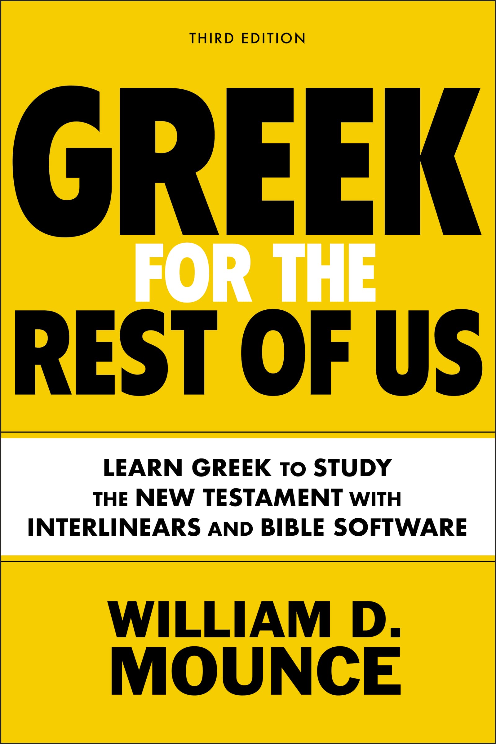 Greek for the Rest of Us, Third Edition: Learn Greek to Study the New Testament with Interlinears and Bible Software,New