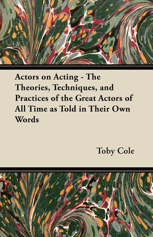 Actors On Acting  The Theories, Techniques, And Practices Of The Great Actors Of All Time As Told In Their Own Words,Used