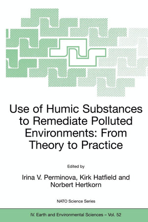 Use of Humic Substances to Remediate Polluted Environments: From Theory to Practice: Proceedings of the NATO Adanced Research Wo,Used