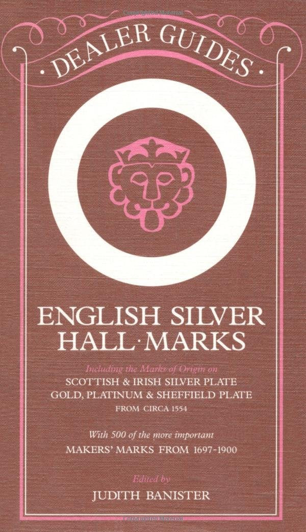 English Silver Hallmarks: Including The Marks Of Origin On Scottish & Irish Silver Plate, Gold, Platinum & Sheffield Plate: Wit,Used